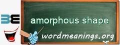 WordMeaning blackboard for amorphous shape